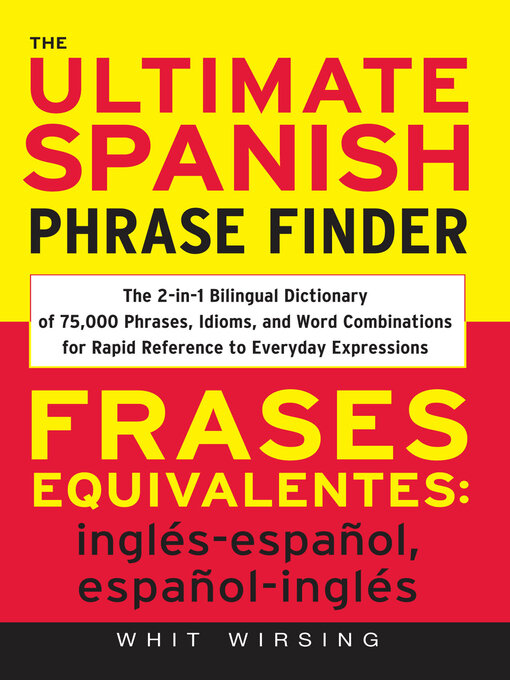 Title details for The Ultimate Spanish Phrase Finder by Whit Wirsing - Available